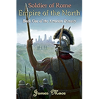 Soldier of Rome: Empire of the North (The Artorian Dynasty Book 1) book cover Soldier of Rome: Empire of the North (The Artorian Dynasty Book 1) book cover