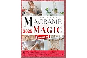 Macramé Magic – 6 Books in 1 Beginner’s Bible: Make Your Own Beautiful Home Decor One Knot at Time with Step by Step Illustra