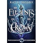 The Elements of the Crown (The Elements of Kamdaria Book 1)
