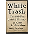 White Trash: The 400-Year Untold History of Class in America