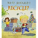 Why Should I Recycle?: Environmental Picture Book about Sustainability for Kids (Back-to-School and Homeschool Supplies) (Why