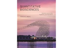 Quantitative Biosciences: Dynamics across Cells, Organisms, and Populations