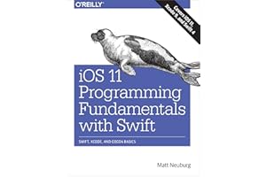 iOS 11 Programming Fundamentals with Swift: Swift, Xcode, and Cocoa Basics