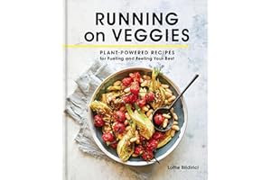 Running on Veggies: Plant-Powered Recipes for Fueling and Feeling Your Best