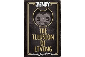 The Illusion of Living: An AFK Book (Bendy)