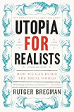 Utopia for Realists: How We Can Build the Ideal World
