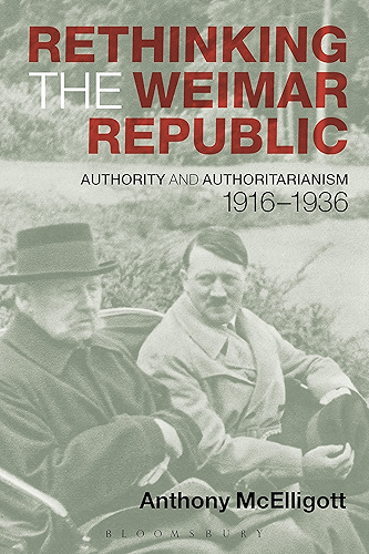 Download Rethinking the Weimar Republic: Authority and Authoritarianism, 1916-1936 (Hodder Arnold Publication) (English Edition) PDF