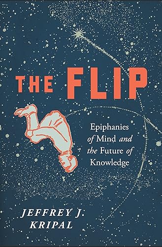 Download The Flip: Epiphanies of Mind and the Future of Knowledge PDF