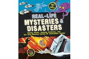 Real-Life Mysteries & Disasters: Deadly Facts, Amazing Evidence, and the True Stories Behind 22 Incredible Events