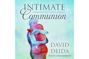 Intimate Communion: Awakening Your Sexual Essence