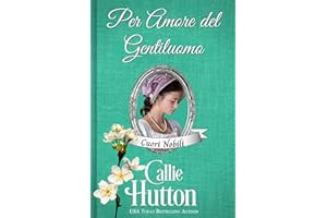 Per Amore del Gentiluomo: Un romanzo d’amore Regency (Cuori Nobili Vol. 6) (Italian Edition)