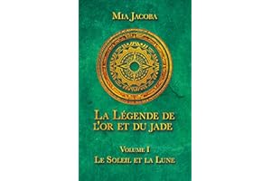 Le Soleil et la Lune (La Légende de l'or et du jade t. 1) (French Edition)