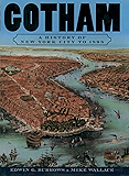 Gotham: A History of New York City to 1898 (The History of NYC Series)