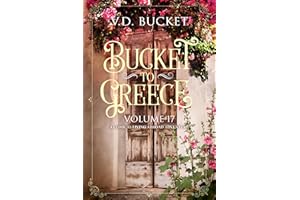 Bucket To Greece Volume 17: A Comical Living Abroad Adventure