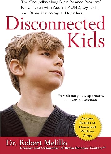 Download Disconnected Kids: The Groundbreaking Brain Balance Program for Children with Autism, ADHD, Dyslexia, and Other Neurological Disorders PDF