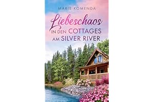 Liebeschaos in den Cottages am Silver River (Die Cottages am Silver River 1) (German Edition)