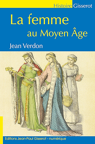Download LA FEMME AU MOYEN-ÂGE (GISSEROT HISTOIRE) PDF