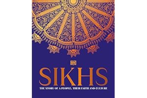 Sikhs: A Story of a People, Their Faith and Culture