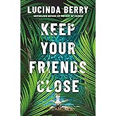 Keep Your Friends Close