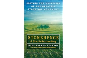 Stonehenge - A New Understanding: Solving the Mysteries of the Greatest Stone Age Monument
