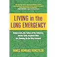 Living in the Long Emergency: Global Crisis, the Failure of the Futurists, and the Early Adapters Who Are Showing Us the Way