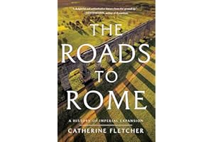 The Roads to Rome: A History of Imperial Expansion
