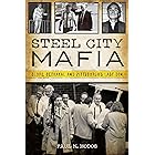 Steel City Mafia: Blood, Betrayal and Pittsburgh’s Last Don (True Crime)