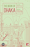 The Book of Dhaka: A City in Short Fiction (Reading the City)