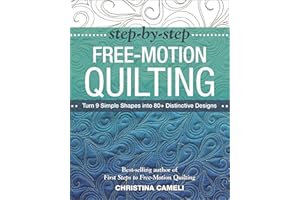 Step-by-Step Free-Motion Quilting: Turn 9 Simple Shapes into 80+ Distinctive Designs