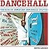 Dancehall: The Rise of Jamaican Dancehall Culture