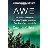 Awe: The New Science of Everyday Wonder and How It Can Transform Your Life