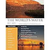 The World's Water Volume 7: The Biennial Report on Freshwater Resources