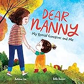 Dear Nanny - My Special Caregiver and Me: A Children's Book Celebrating Nannies and Childcare Givers