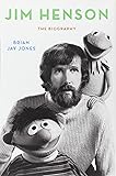 Jim Henson: The Biography
