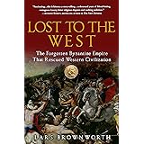 Lost to the West: The Forgotten Byzantine Empire That Rescued Western Civilization
