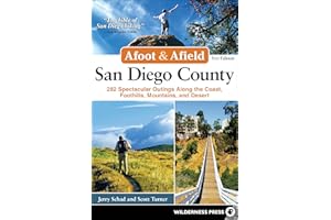 Afoot & Afield: San Diego County: 282 Spectacular Outings Along the Coast, Foothills, Mountains, and Desert