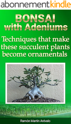Download Bonsai with Adeniums: Techniques that make these succulent plants become ornamentals (Bible of Adeniums Book 4) (English Edition) PDF