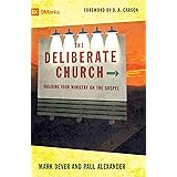 The Deliberate Church: Building Your Ministry on the Gospel