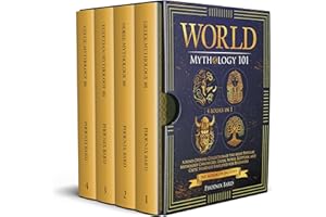 World Mythology 101: A Mind-Opening Collection of the Most Popular Mythology Chronicles. Greek, Norse, Egyptian, and Celtic F