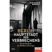 Berlin - Hauptstadt des Verbrechens: Die dunkle Seite der Goldenen Zwanziger - Ein SPIEGEL-Buch (German Edition) book cover Berlin - Hauptstadt des Verbrechens: Die dunkle Seite der Goldenen Zwanziger - Ein SPIEGEL-Buch (German Edition) book cover