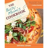 The Busy Mom's Cookbook: 100 Recipes for Quick, Delicious, Home-Cooked Meals