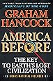 America Before: The Key to Earth's Lost Civilization