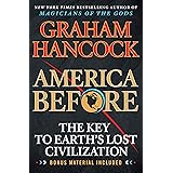 America Before: The Key to Earth's Lost Civilization