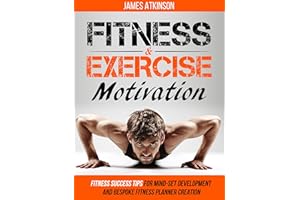 Fitness & Exercise Motivation: Fitness Success Tips for Mindset Development and Personal Fitness Planner Creation (Beginner f