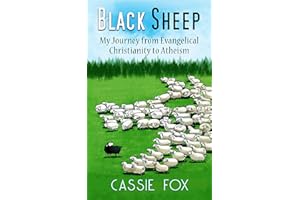 Black Sheep: My Journey from Evangelical Christianity to Atheism