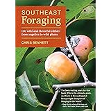 Southeast Foraging: 120 Wild and Flavorful Edibles from Angelica to Wild Plums (Regional Foraging Series)