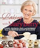 Baking with Mary Berry: Cakes, Cookies, Pies, and Pastries from the British Queen of Baking