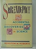 Serendipity: Accidental Discoveries in Science (Wiley Science Editions)
