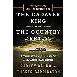 The Cadaver King and the Country Dentist: A True Story of Injustice in the American South