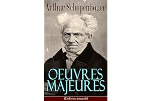 Arthur Schopenhauer: Oeuvres Majeures (L'édition intégrale): Parerga et Paralipomena, Essai sur le libre arbitre, Le Fondemen